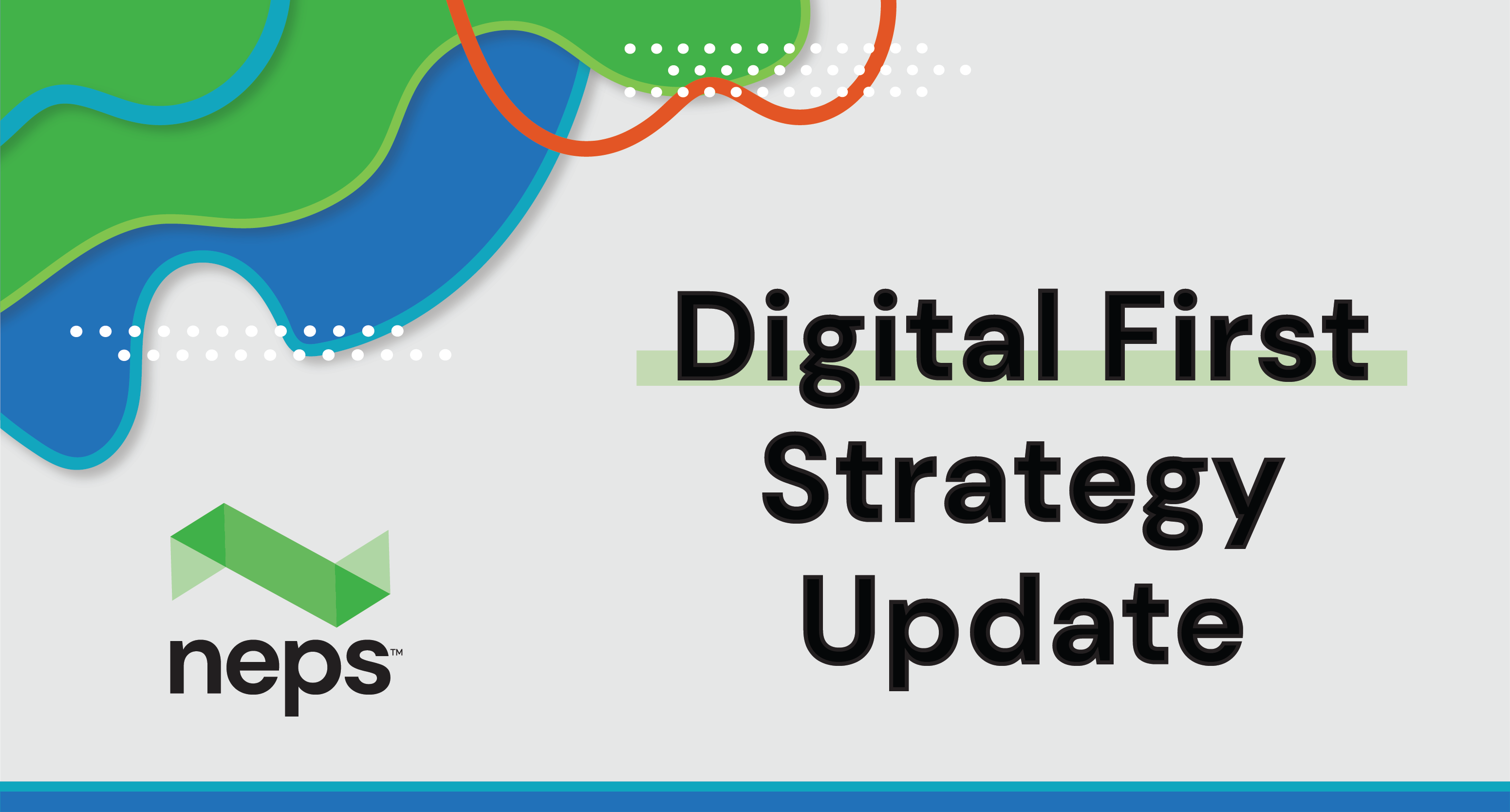Wavy blobs in green and blue with wavy orange and blue lines and white dots, Digital First Strategy Update, neps logo