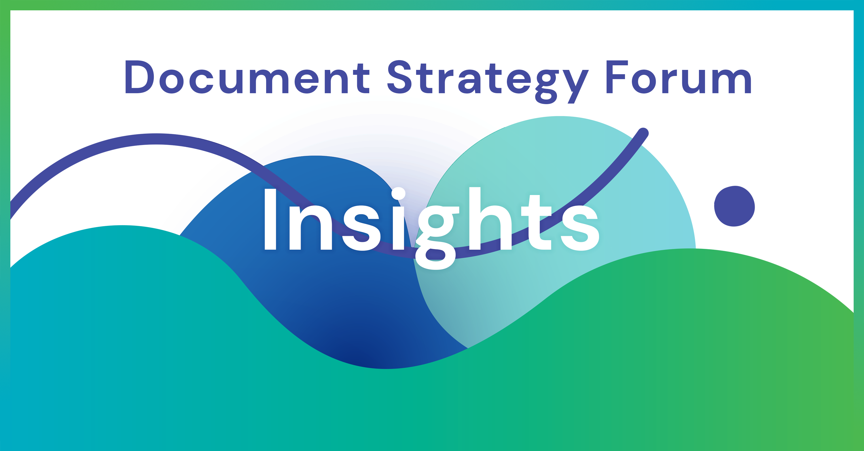 Document Strategy Forum Insights on a background of blue and green blobs with a dark blue wavy line